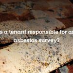 Is a tenant responsible for an asbestos survey?
