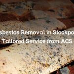 Asbestos Removal in Stockport: Tailored Service from ACS
