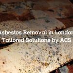 Asbestos Removal in London: Tailored Solutions by ACS