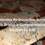 Asbestos Re-Inspection Survey in Bristol: A Comprehensive Solution by ACS