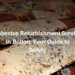 Asbestos Refurbishment Service in Bolton: Your Guide to Safety