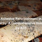Asbestos Refurbishment in Derby: A Comprehensive Guide by ACS