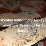 Asbestos Demolition Survey in Birmingham: Essential for Your Safety